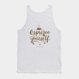 Espresso yourself Tank Top